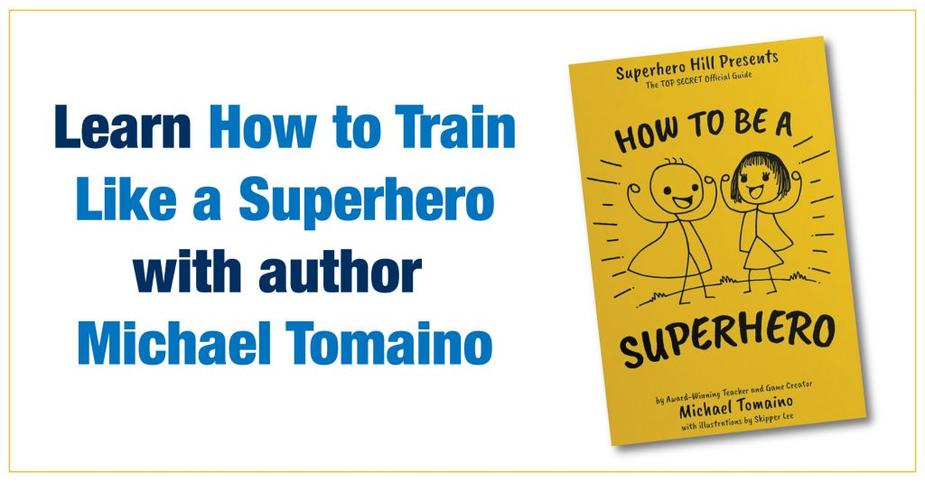 Book cover and text. Learn How to Train Like a Superhero with author Michael Tomaino.
