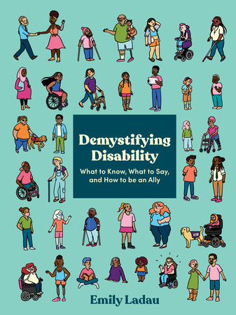 Demystifying Disability by Emily Ladau: 9781984858979 |  PenguinRandomHouse.com: Books